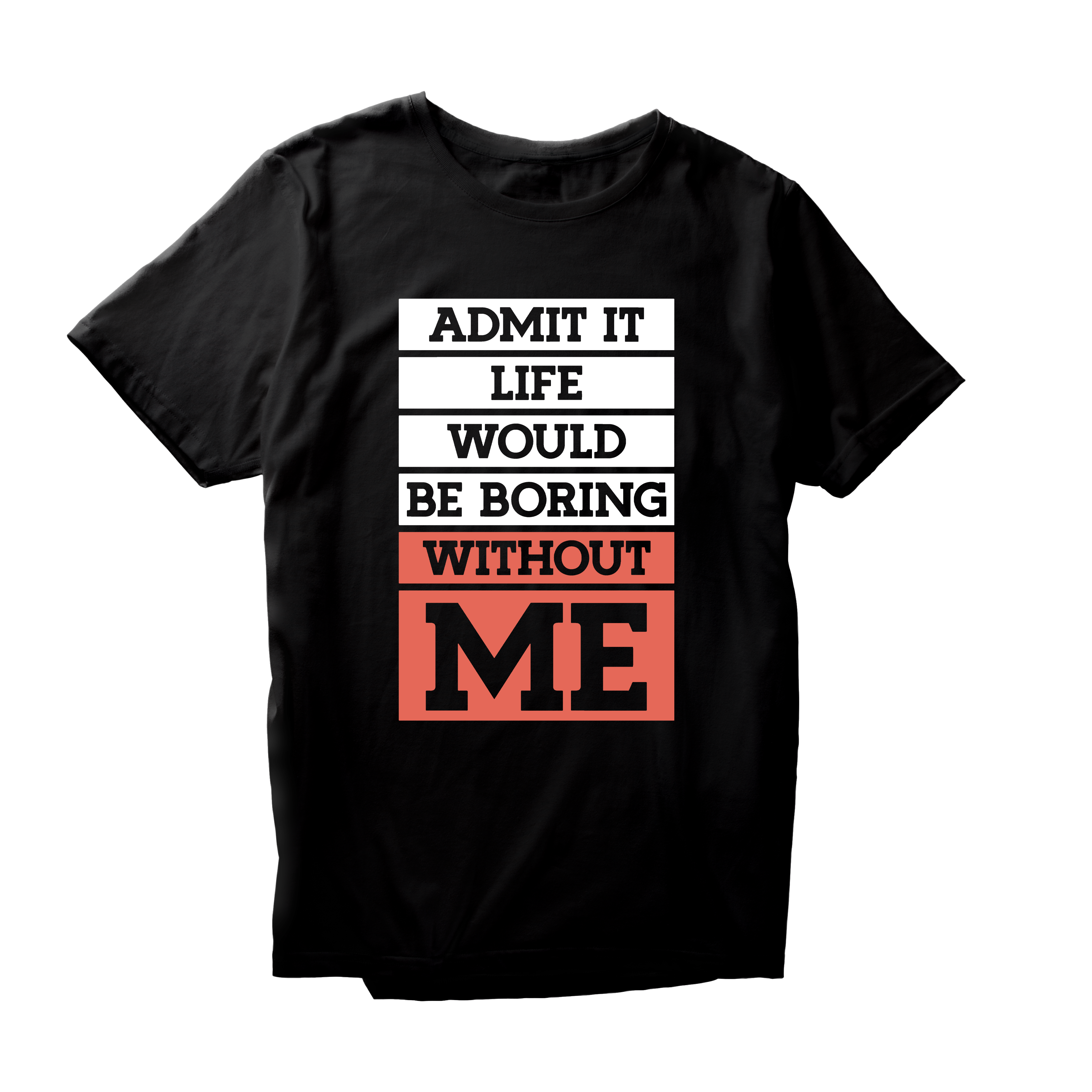 Alfaq Admit It Life Would T-Shirt