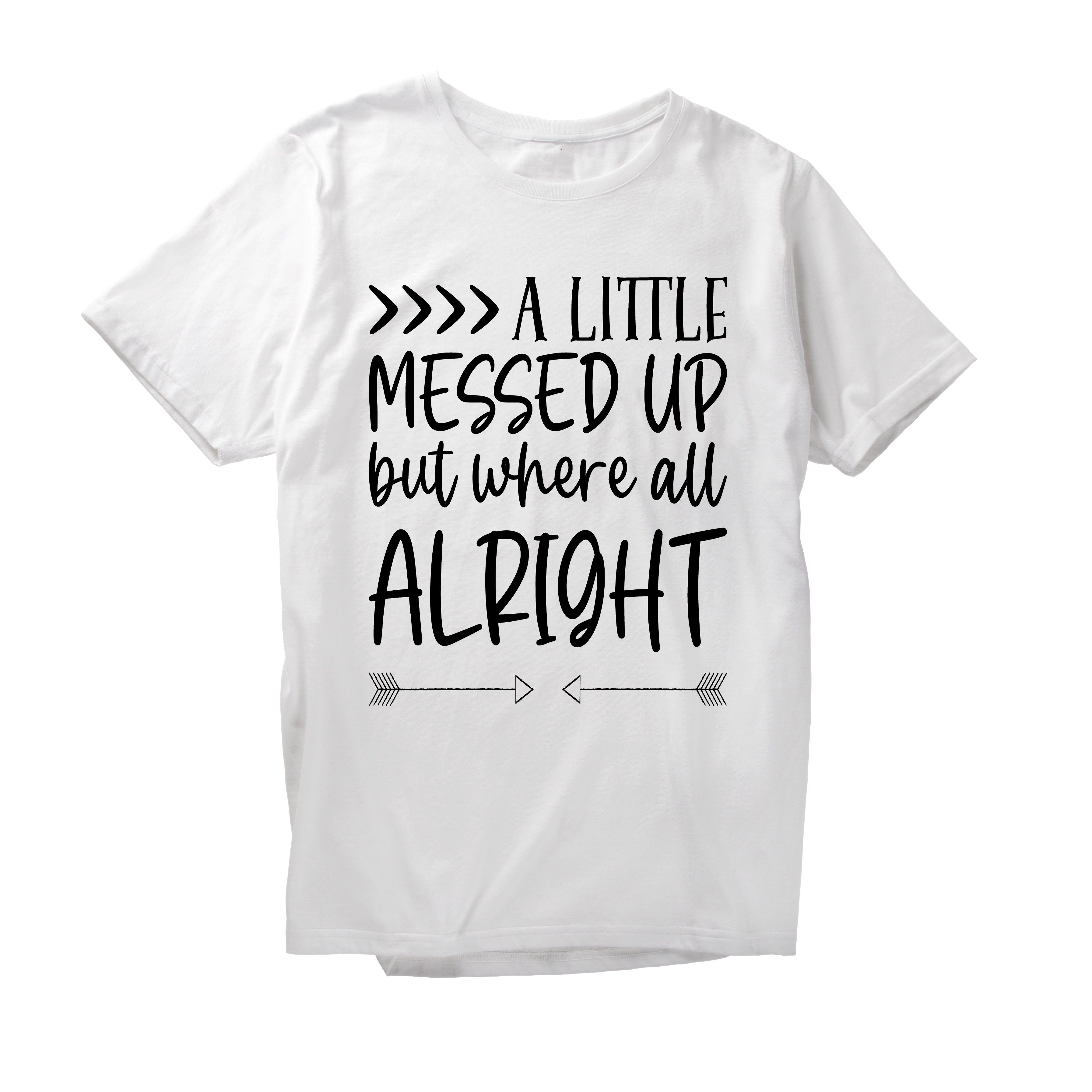 Alfaq A little messed up but where all alright T-Shirt