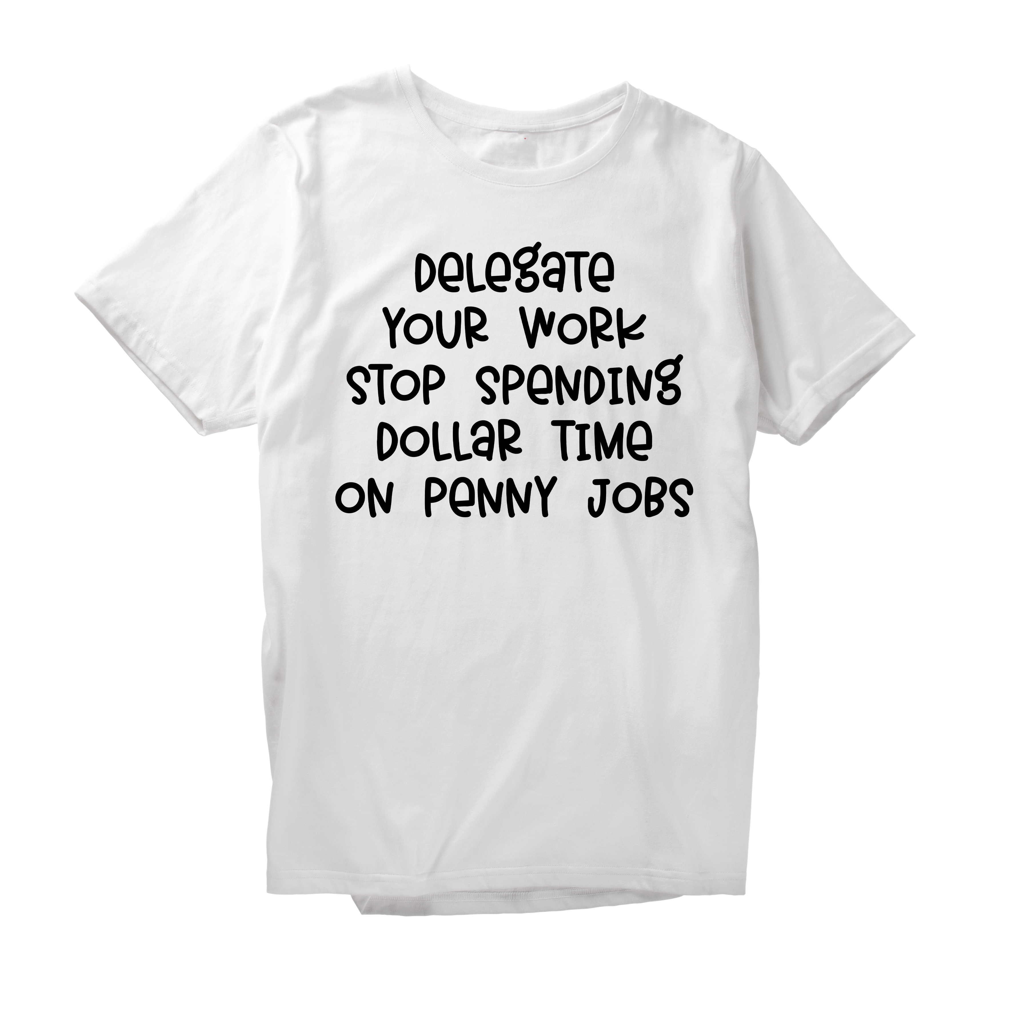 Alfaq Delegate your work stop spending dollar time on penny jobs T-Shirt
