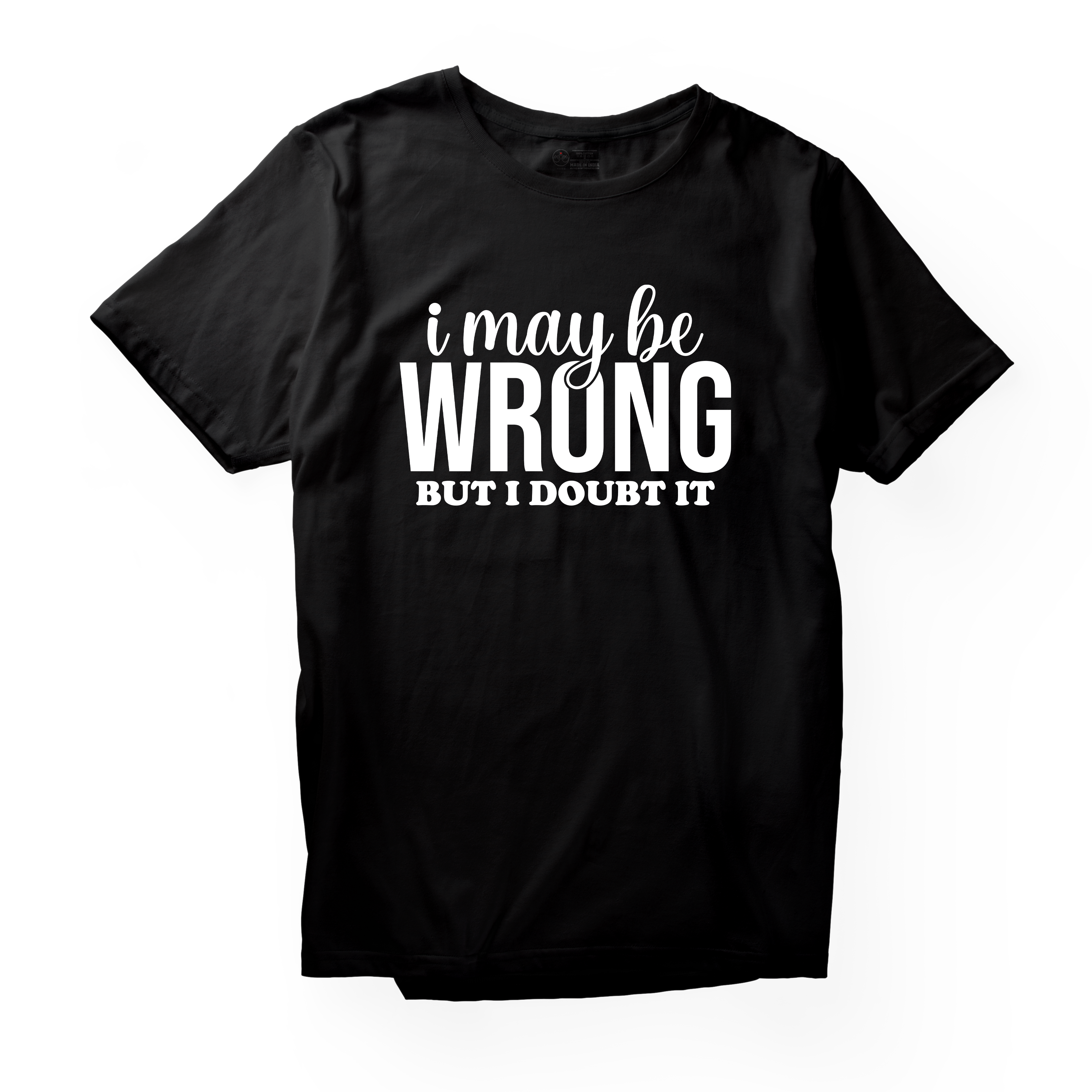 Alfaq I May Be Wrong But I Doubt It 01 T-Shirt