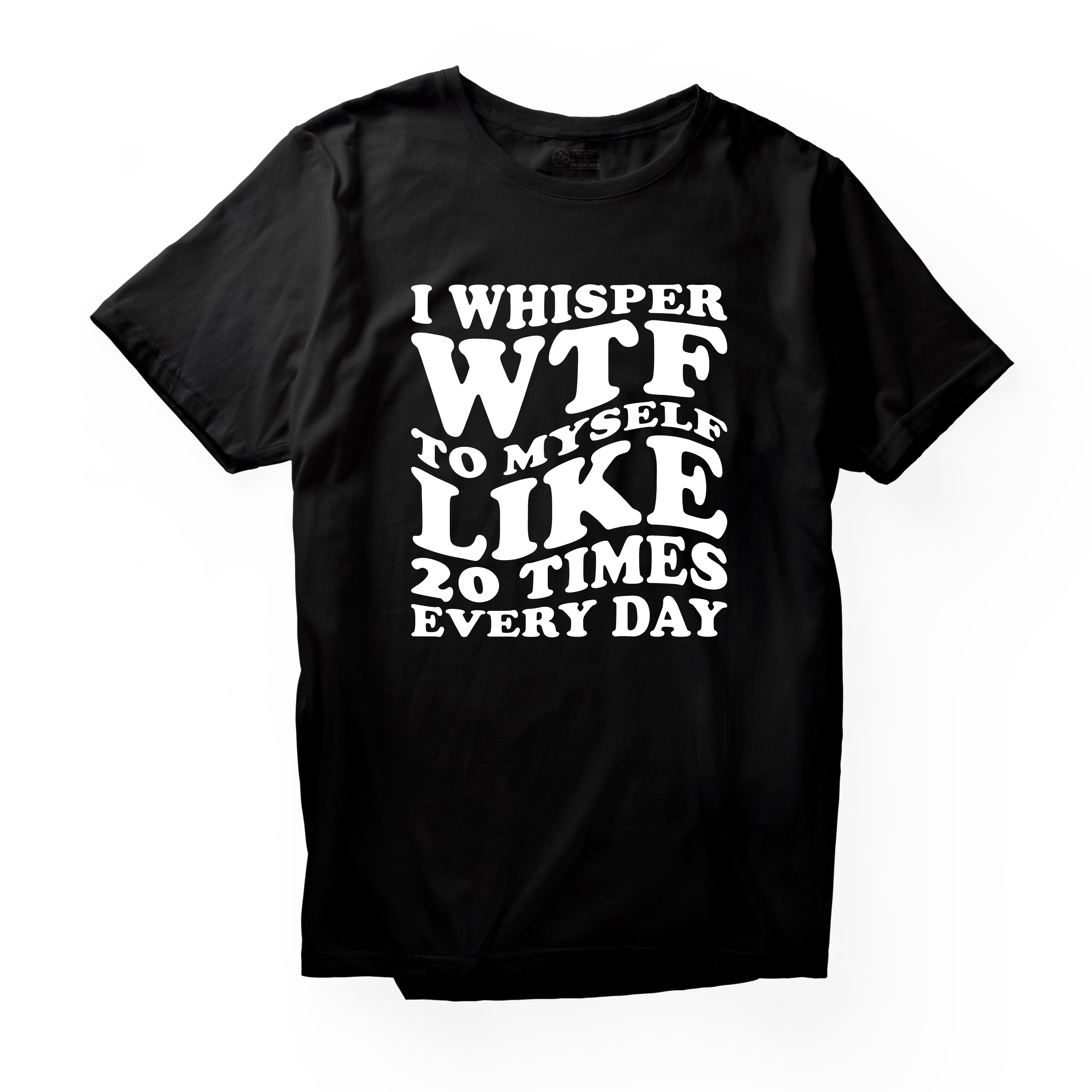 Alfaq I Whisper Wtf To Myself Like 20 Times Every Day 02 T-Shirt
