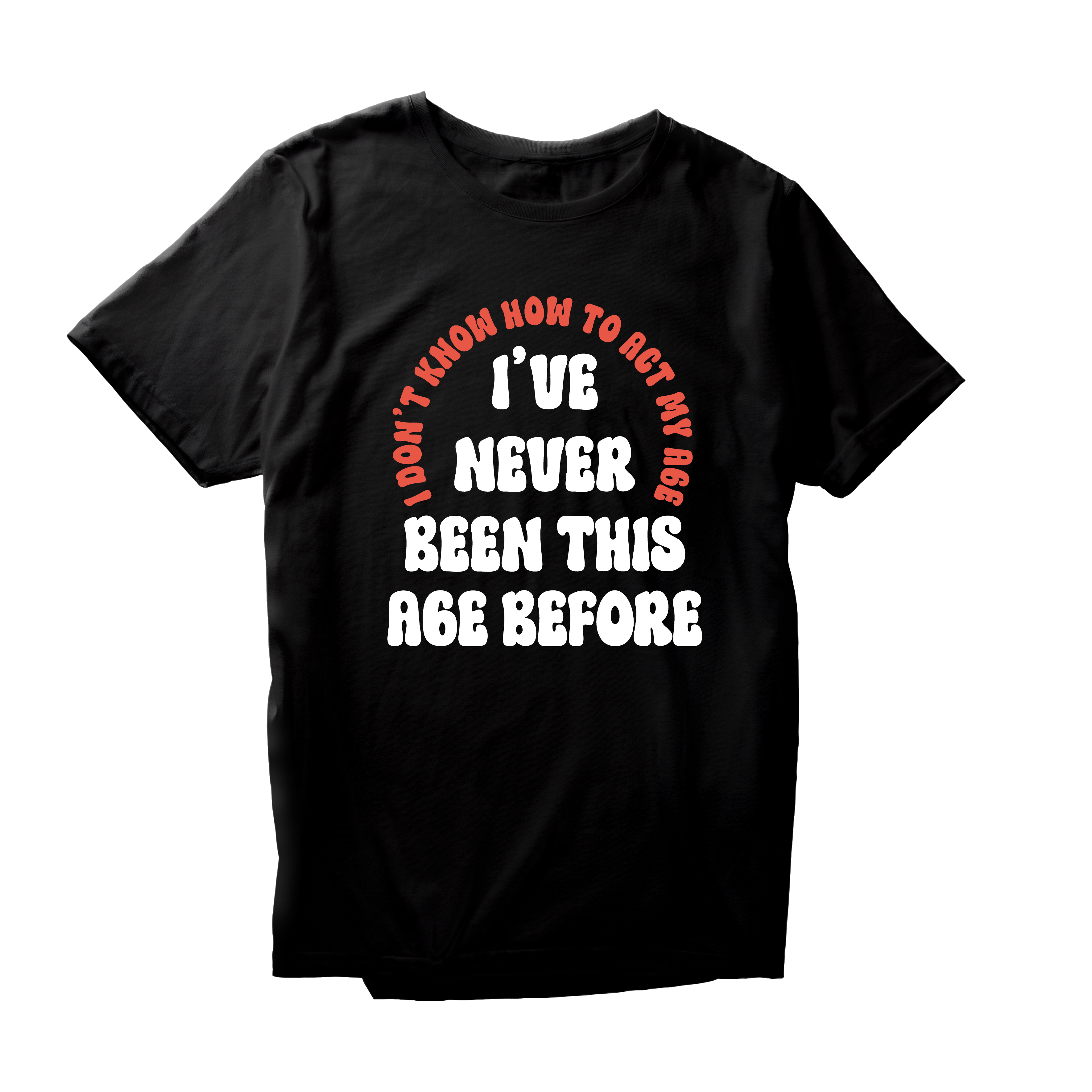 Alfaq I've Never Been This Age Before T-Shirt
