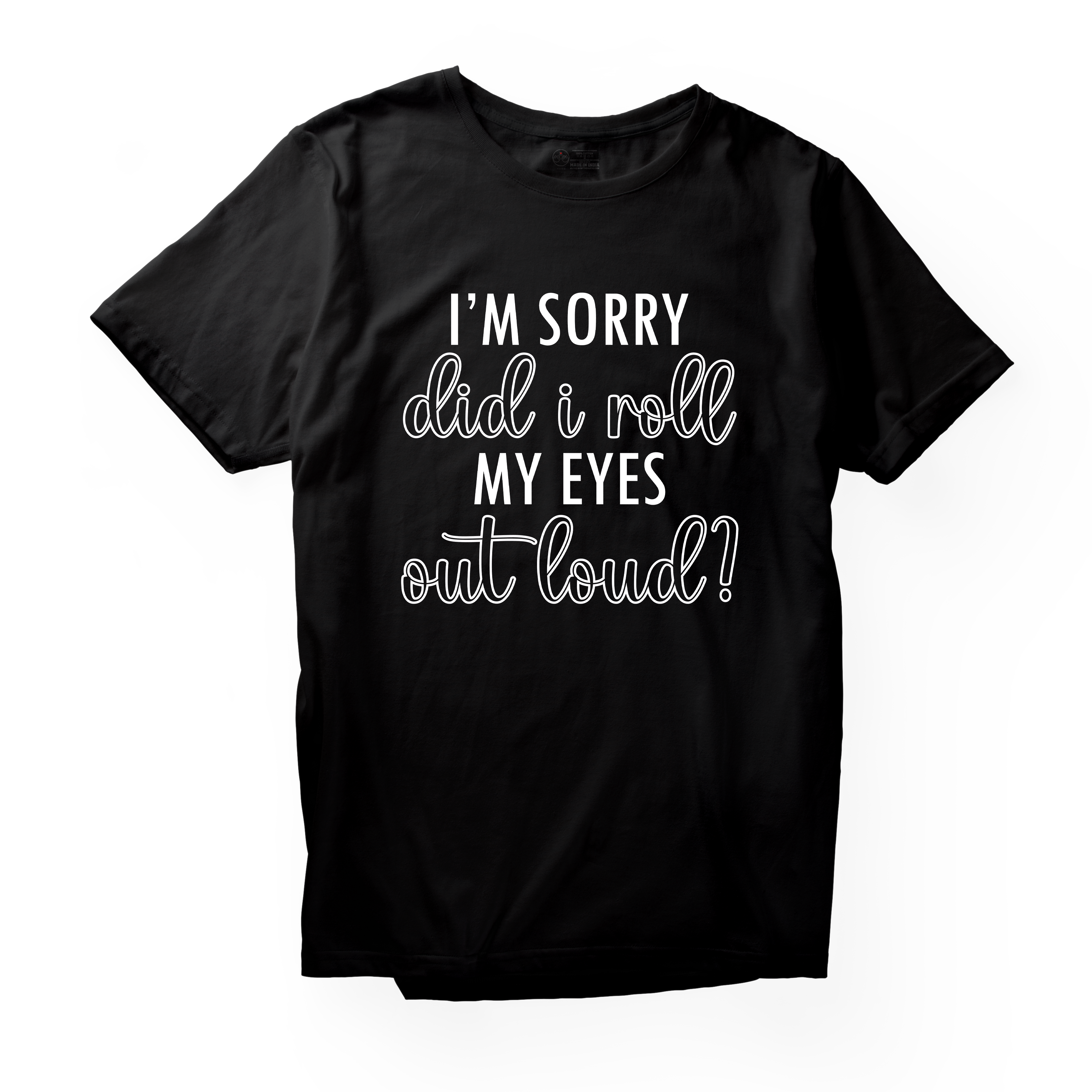 Alfaq Im Sorry Did I Roll My Eyes Out Loud T-Shirt