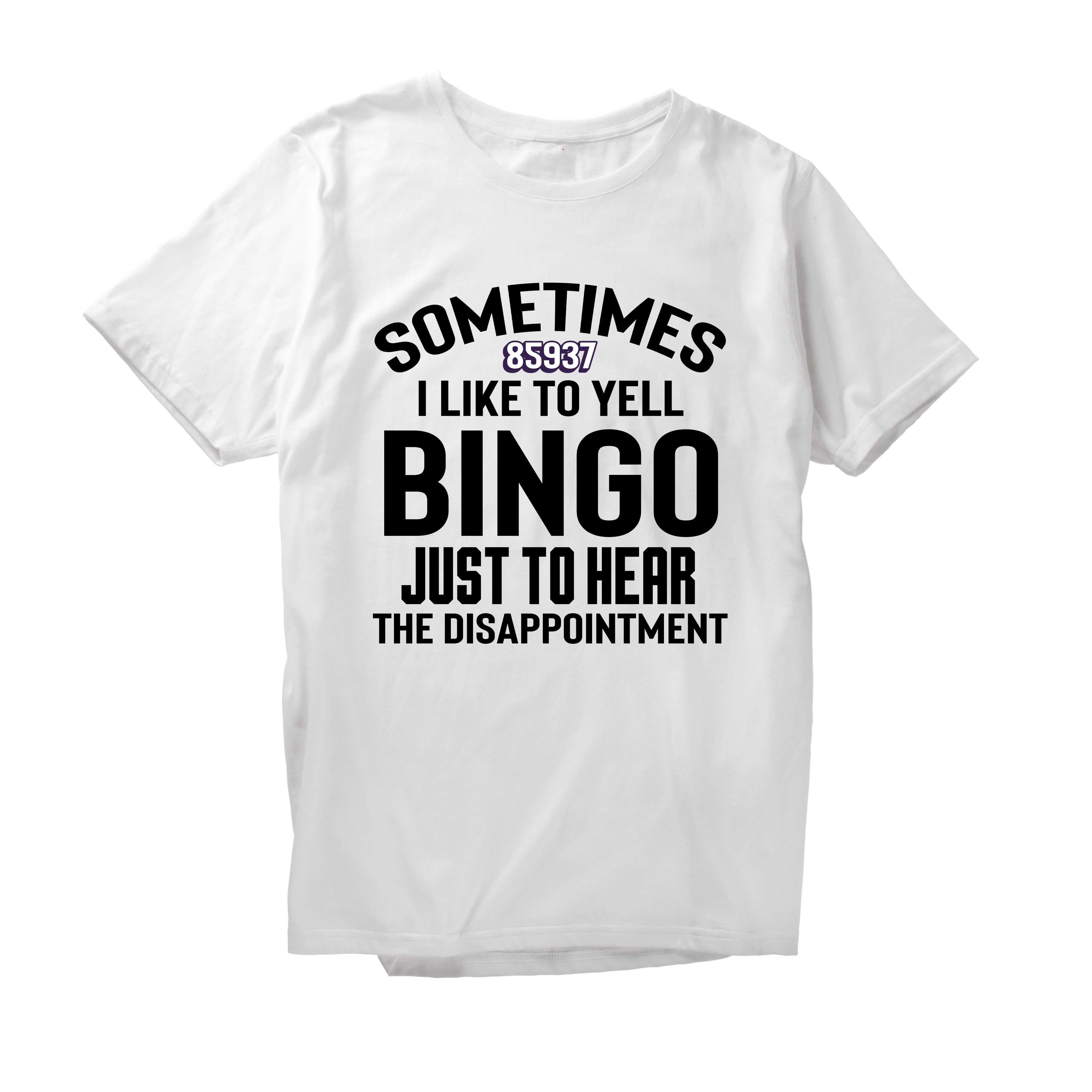 Alfaq Sometimes 85937 I like to Yell Bingo Just To Hear The Disappointment T-Shirt