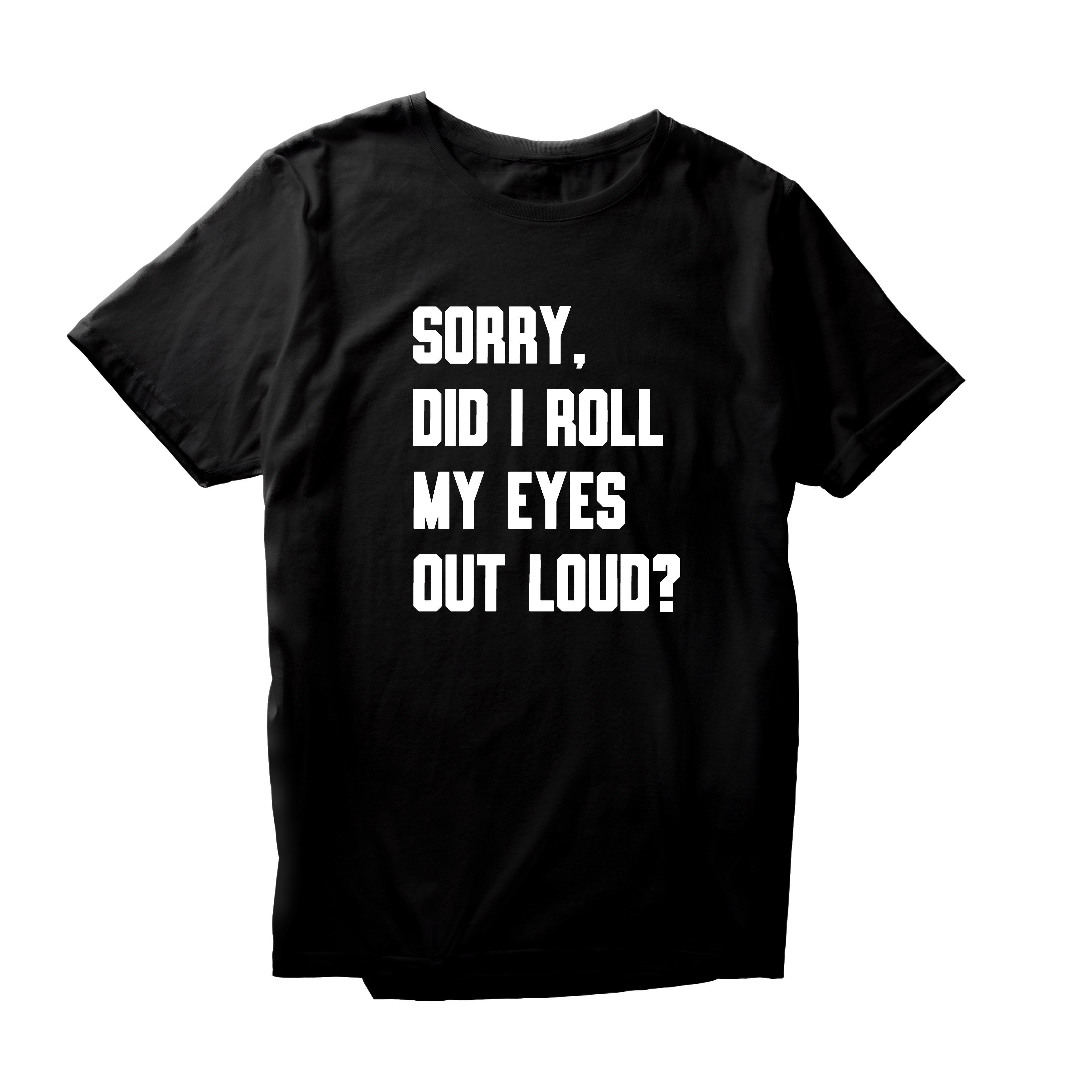 Alfaq Sorry Did I Roll My Eyes T-Shirt