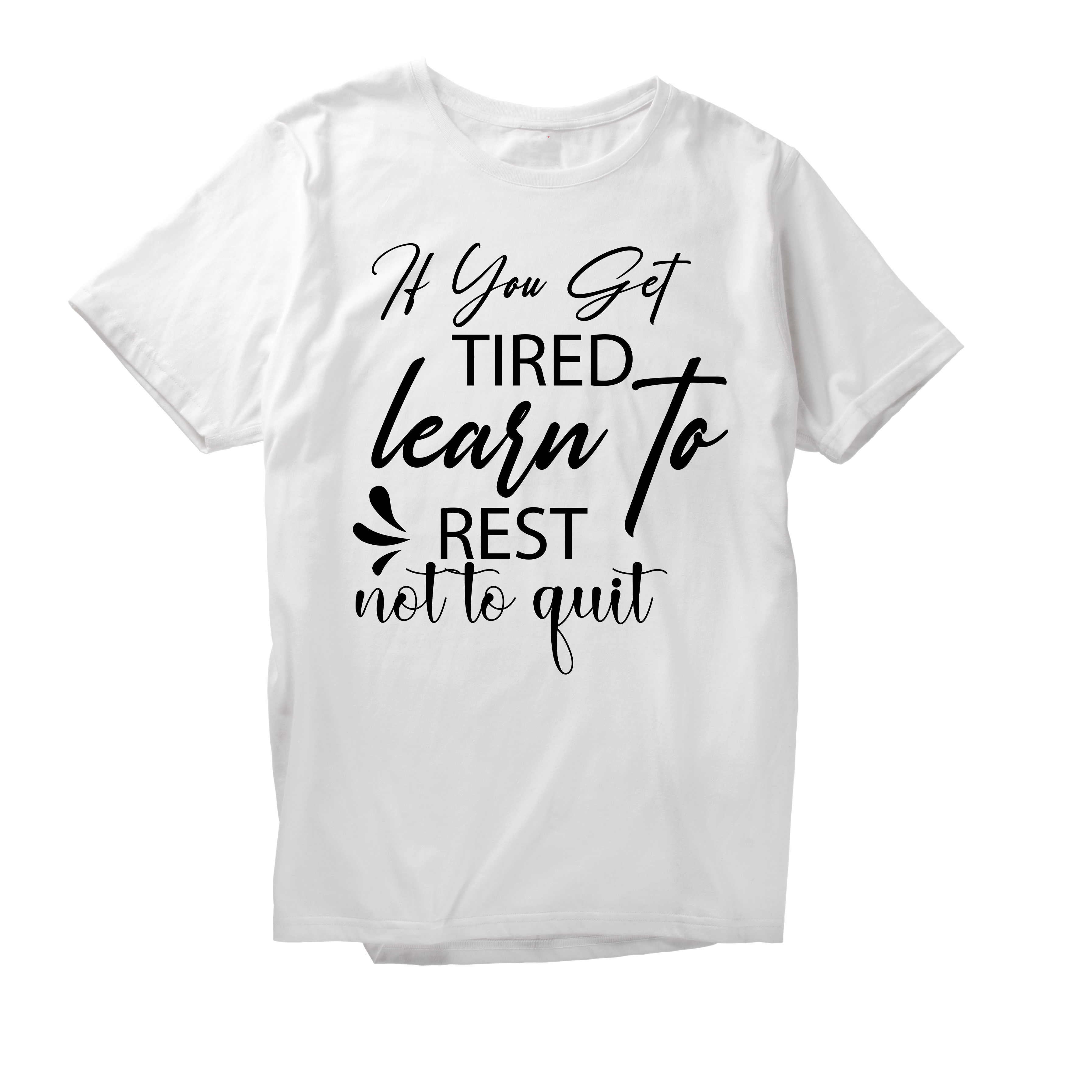 Alfaq it you get learn to rest not to quit T-Shirt